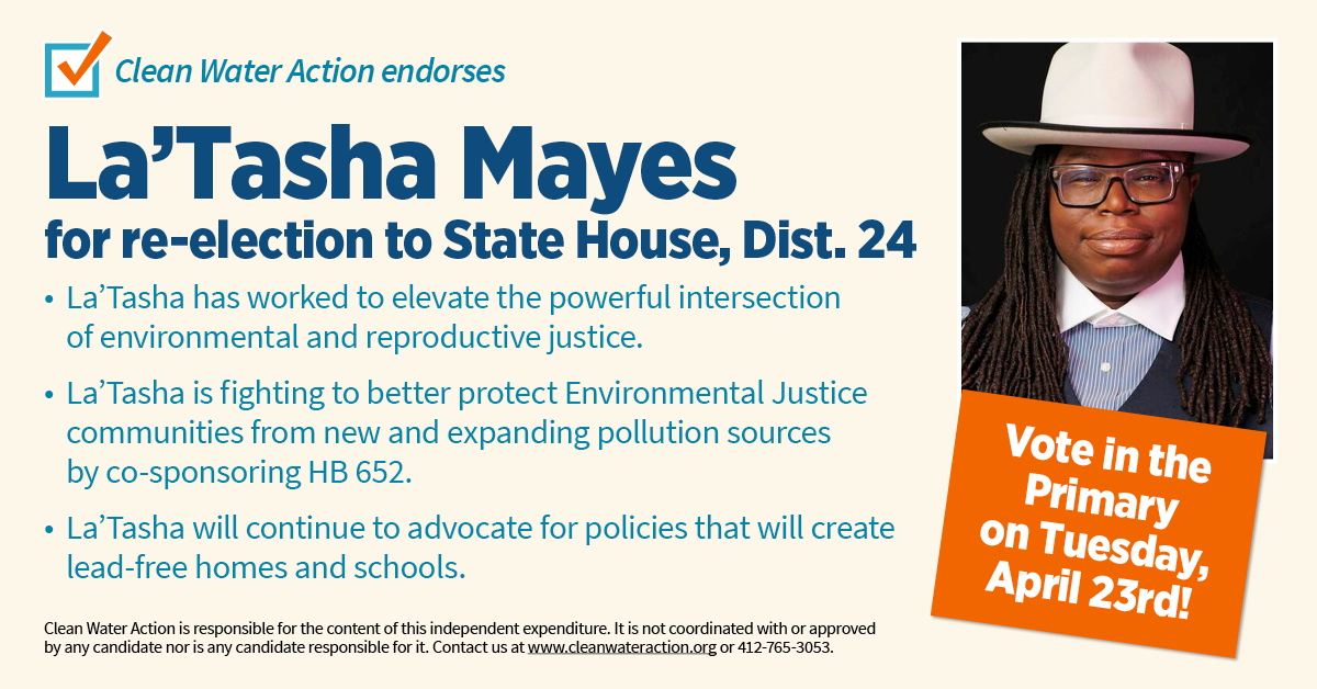 Graphic: Image of La'Tasha Mayes with text that says Clean Water Action endorses La’Tasha Mayes for re-election to State House, District 24 , PA