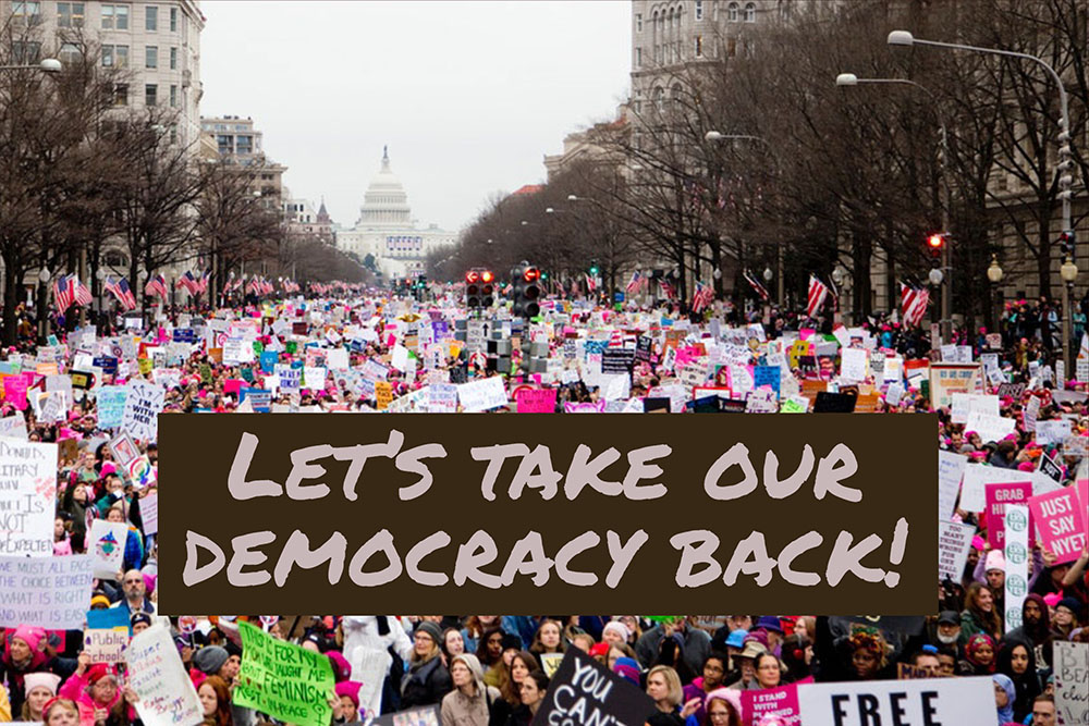 Let's Take Our Democracy Back Let's Take Our Democracy Back