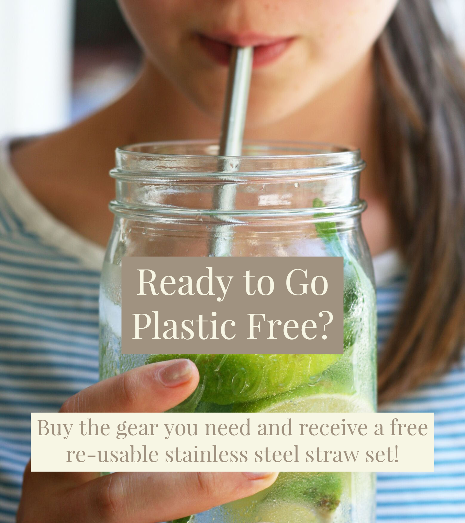Ready to Go Plastic Free? Ready to Go Plastic Free?