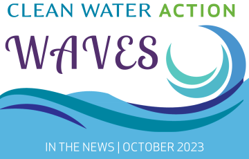 Clean Water Action Waves | In The News, October 2023