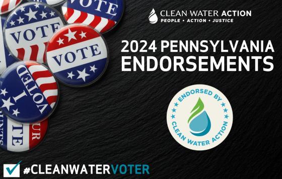 Graphic of 2024 Pennsylvania Endorsements wtih Clean Water Action logo and vote buttons and text that says #CleanWaterVoter